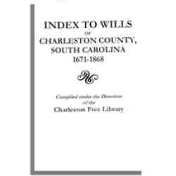 Index to Wills of Charleston County, South Carolina, 1671-1868