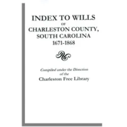 Index to Wills of Charleston County, South Carolina, 1671-1868