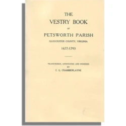 The Vestry Book of Petsworth Parish, Gloucester County, Virginia, 1677-1793