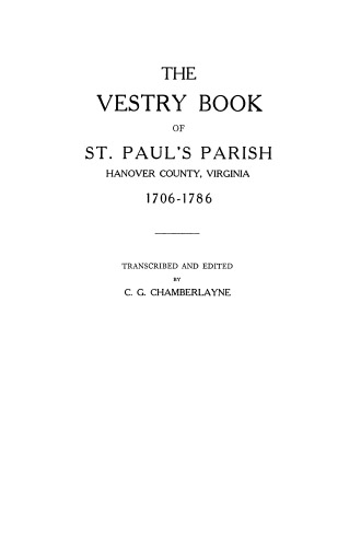The Vestry Book of St. Paul's Parish, Hanover County, Virginia, 1706-1786