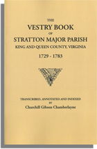 The Vestry Book of Stratton Major Parish, King and Queen County, Virginia, 1729-1783