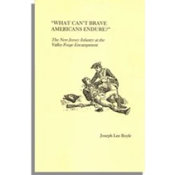 "What Can't Brave Americans Endure?" The New Jersey Infantry at the Valley Forge Encampment