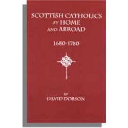 Scottish Catholics at Home and Abroad, 1680-1780