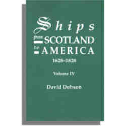 Ships from Scotland to America, 1628-1828. Volume IV