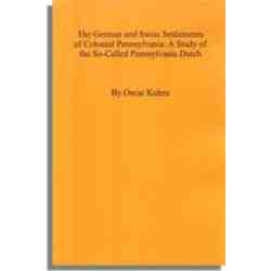 The German and Swiss Settlements of Colonial Pennsylvania
