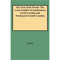 My Neck of the Woods: The Lewis Families of Southeastern North Carolina and Northeastern South Carolina