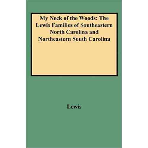 My Neck of the Woods: The Lewis Families of Southeastern North Carolina and Northeastern South Carolina