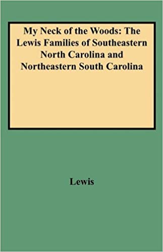 My Neck of the Woods: The Lewis Families of Southeastern North Carolina and Northeastern South Carolina