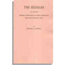 The Hessians and the Other German Auxiliaries of Great Britain in the Revolutionary War