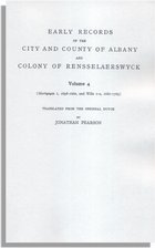 Early Records of the City and County of Albany and Colony of Rensselaerswyck: Volume 4 (Mortgages 1, 1658-1660, and Wills 1-2, 1681-1765)