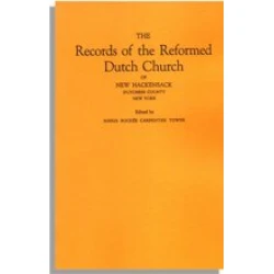 The Records of the Reformed Dutch Church of New Hackensack, Dutchess County, New York