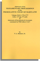 Abstracts of the Testamentary Proceedings of the Prerogative Court of Maryland. Volume XLII: 1776-1777. Liber 47 (97-end) & Abstracts of Inventories and Accounts Contained in Will Libers 3 & 5