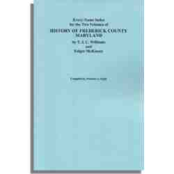 Every-Name Index for the Two Volumes of History of Frederick County, Maryland, by T.J.C. Williams and Folger McKinsey