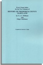 Every-Name Index for the Two Volumes of History of Frederick County, Maryland, by T.J.C. Williams and Folger McKinsey