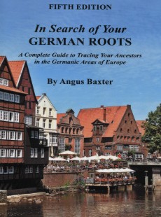 In Search of Your German Roots. A Complete Guide to Tracing Your Ancestors in the Germanic Areas of Europe Fifth Edition