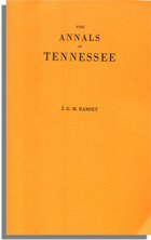 The Annals of Tennessee to the End of the Eighteenth Century . . .