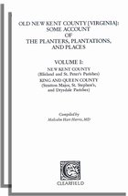Old New Kent County [Virginia]: Some Account of the Planters, Plantations, and Places