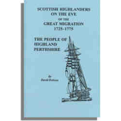 Scottish Highlanders on the Eve of the Great Migration, 1725-1775: The People of Highland Perthshire