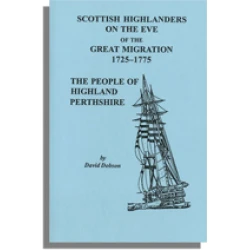 Scottish Highlanders on the Eve of the Great Migration, 1725-1775: The People of Highland Perthshire