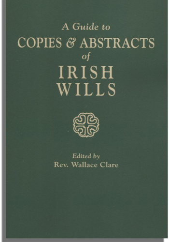 A Guide to Copies & Abstracts of Irish Wills