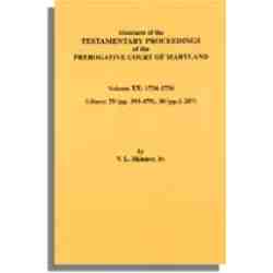 Abstracts of the Testamentary Proceedings of the Prerogative Court of Maryland. Volume XX: 1734-1736. Libers 29 (pp. 393-479) & 30 (pp. 1-207)