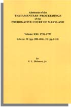 Abstracts of the Testamentary Proceedings of the Prerogative Court of Maryland. Volume XXI: 1736-1739