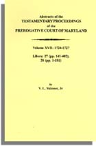 Abstracts of the Testamentary Proceedings of the Prerogative Court of Maryland. Volume XVII: 1724-1727