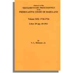 Abstracts of the Testamentary Proceedings of the Prerogative Court of Maryland. Volume XIX: 1730-1734. Liber: 29 (pp. 65-392)
