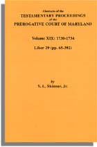 Abstracts of the Testamentary Proceedings of the Prerogative Court of Maryland. Volume XIX: 1730-1734. Liber: 29 (pp. 65-392)