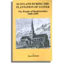 Scotland During the Plantation of Ulster: The People of Renfrewshire, 1600-1699