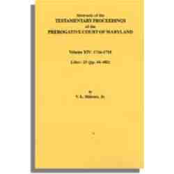 Abstracts of the Testamentary Proceedings of the Prerogative Court of Maryland, Volume XIV 1716-1719; Liber 23 (pp. 44-402)