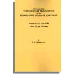 Abstracts of the Testamentary Proceedings of the Prerogative Court of Maryland. Volume XXIII: 1741-1744. Liber 31 (pp. 252-488)